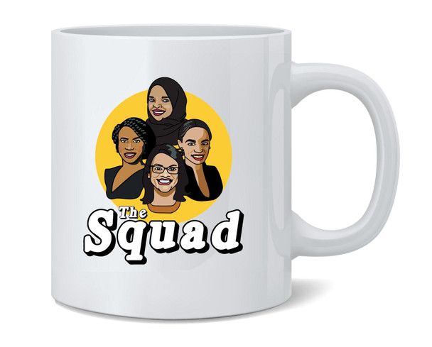 The Squad Congresswomen Ilhan Omar AOC Tlaib Pressley Ceramic Coffee Mug Tea Cup Fun Novelty Gift 12 oz