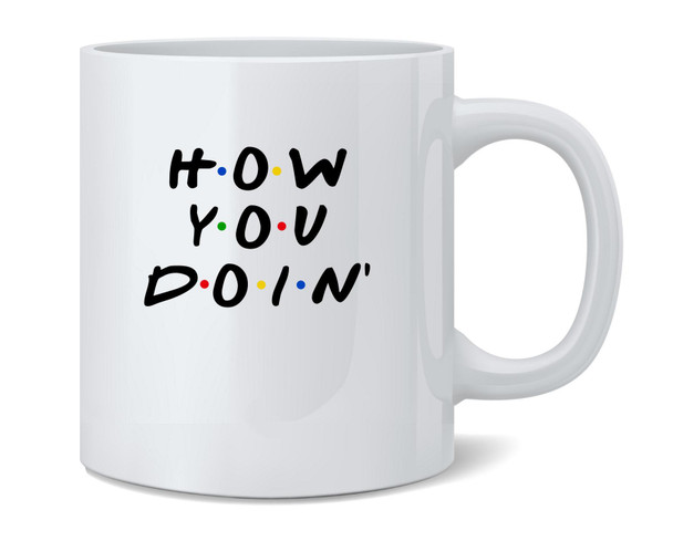 How You Doin Famous Motivational Quote Retro 90s Mug 12oz