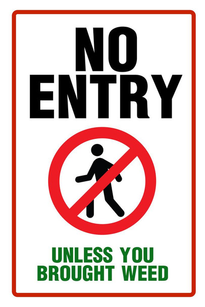 Laminated Warning Sign No Entry Unless Your Brought Weed Funny College Sign Marijuana Cannabis Room Dope Gifts Guys Propaganda Smoking Stoner Reefer Stoned Buds Pothead Poster Dry Erase Sign 24x36