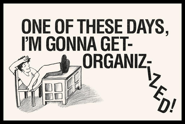 Laminated One Of These Days Im Gonna Get Organizized! Desk Retro Sign Humor Poster Dry Erase Sign 36x24