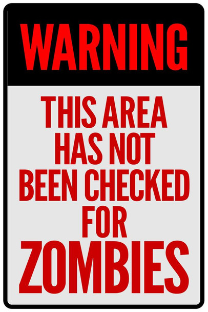 Laminated Zombies Warning This Area Has Not Been Checked For Zombies Clean Spooky Scary Halloween Decoration Poster Dry Erase Sign 24x36