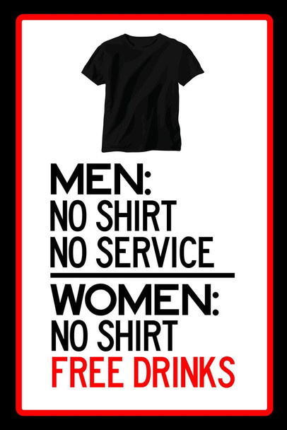 Laminated Warning Men No Shirt No Service Women No Shirt Free Drinks Black Shirt Border Poster Dry Erase Sign 24x36