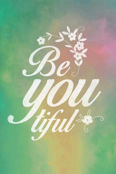 Laminated Be You Tiful Beautiful Typography Body Positive Image Beauty Gorgeous Pretty Funny Smart Awesome Be Who You Are Poster Dry Erase Sign 24x36
