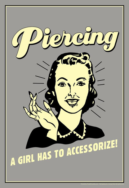 Laminated Piercing A Girl Has To Accessorize! Vintage Style Retro Humor Poster Dry Erase Sign 24x36