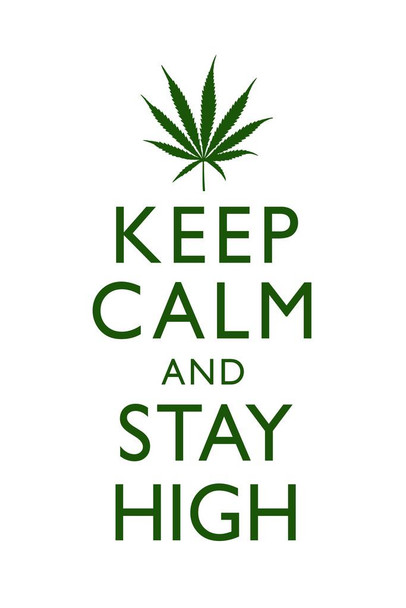Laminated Marijuana Keep Calm And Stay High Weed White With Green Poster Dry Erase Sign 24x36