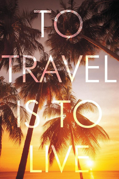 Laminated To Travel Is To Live (Hot) Art Print Cool Wall Art Poster Dry Erase Wall Art 24x36