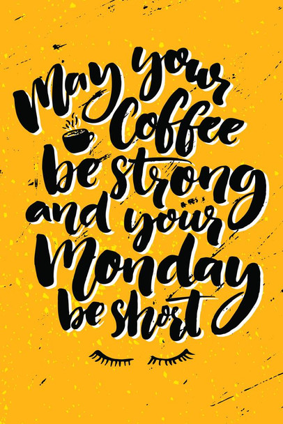 Laminated May Your Coffee Be Strong And Your Monday Be Short Funny Motivational Cool Wall Art Print Poster Dry Erase Wall Art 24x36