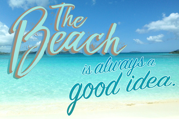 The Beach Is Always A Good Idea Funny Cool Wall Art Print Poster 12x18