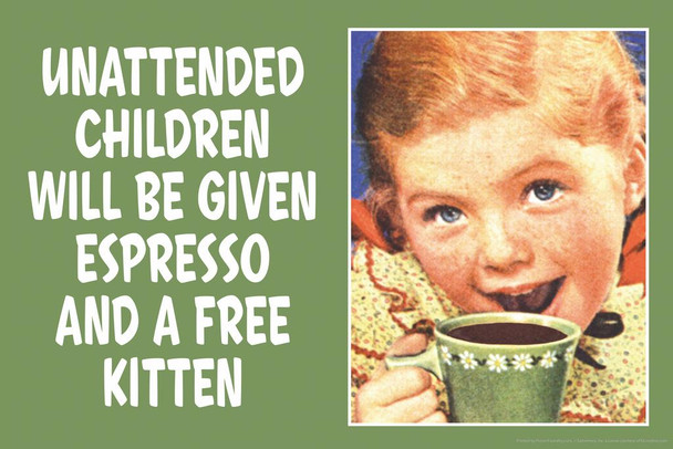 Laminated Unattended Children Given Espresso And Free Kitten Funny Coffee Store Shop Decoration Humor Warning Poster Dry Erase Wall Art 36x24
