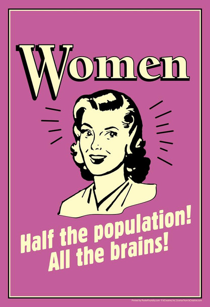 Laminated Women Half The Population All The Brains! Retro Humor Female Empowerment Feminist Feminism Woman Rights Matricentric Empowering Equality Justice Freedom Poster Dry Erase Wall Art 24x36