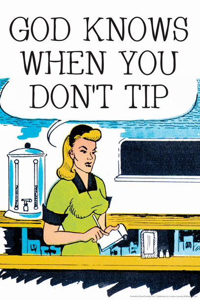 Laminated God Knows When You Dont Tip Humor Poster Dry Erase Wall Art 24x36