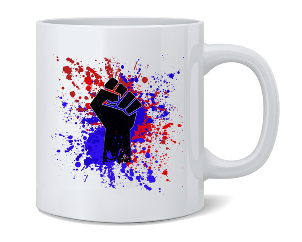 Raised Fist Protest Political USA American BLM Ceramic Coffee Mug Tea Cup Fun Novelty Gift 12 oz