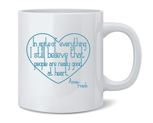 I Still Believe People Good Heart Anne Frank Coffee Mug 12oz