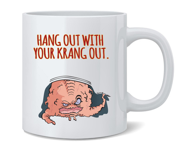 Hang Out With Your Krang Out Funny 90s Ceramic Coffee Mug Tea Cup Fun Novelty Gift 12 oz