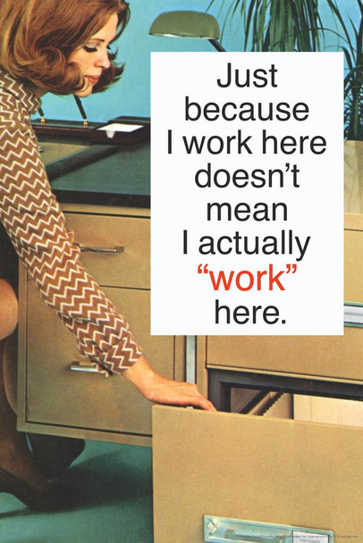 Laminated Just Because I Work Here Doesnt Mean I Actually Work Here Humor Poster Dry Erase Sign 24x36