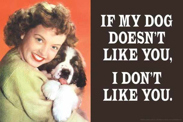 Laminated If My Dog Doesnt Like You I Dont Like You Humor Poster Dry Erase Sign 36x24