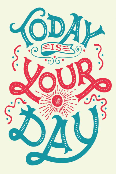 Laminated Today Is Your Day Motivational Quote Poster Dry Erase Wall Art 24x36