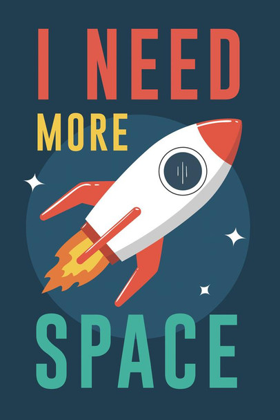 Laminated I Need More Space Rocket Launching Into Outer Space Art Print Poster Dry Erase Wall Art 24x36