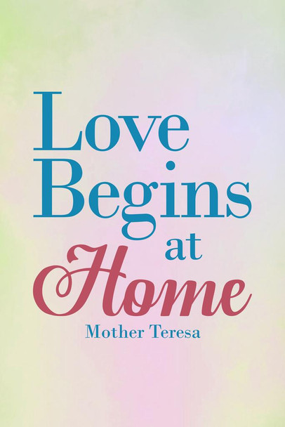 Laminated Mother Teresa Love Begins at Home Blue Famous Motivational Inspirational Quote Poster Dry Erase Sign 24x36