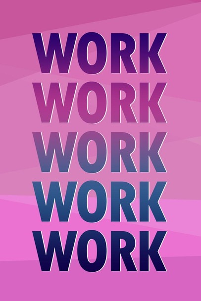 Laminated Work Work Work Work Work Poster Dry Erase Sign 24x36