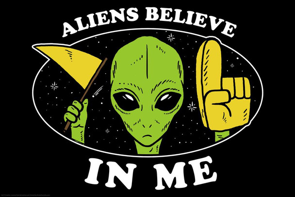 Laminated Aliens Believe In Me Funny Poster Dry Erase Wall Art 24x36