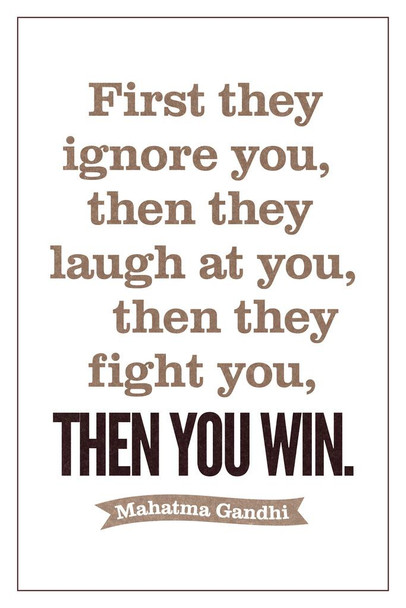 Laminated Mahatma Gandhi First They Ignore You Laugh Fight Then You Win Motivational Quote Poster Dry Erase Sign 24x36