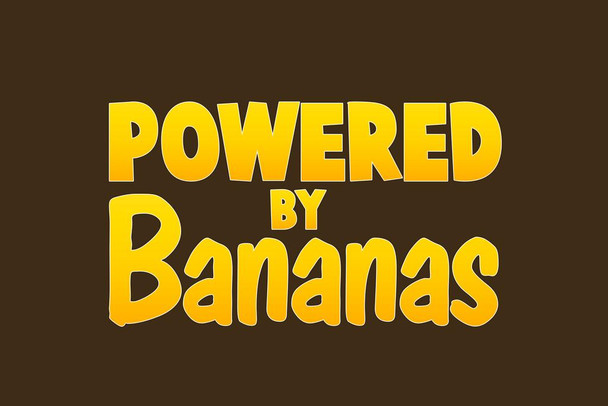 Laminated Powered By Bananas Brown With Yellow Poster Dry Erase Sign 36x24