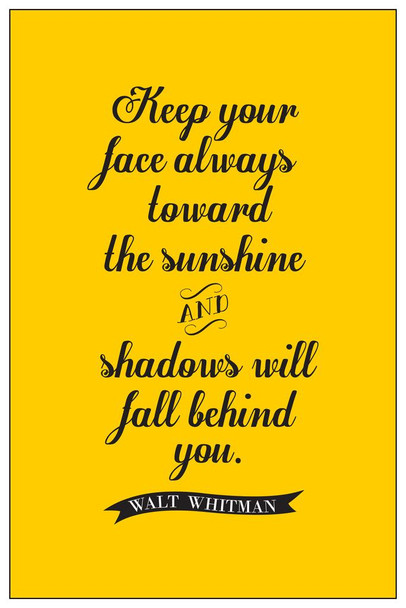 Laminated Walt Whitman Keep Your Face Always Toward the Sunshine Yellow Poem Quote Motivational Inspirational Teamwork Inspire Quotation Gratitude Positivity Support Poster Dry Erase Sign 24x36