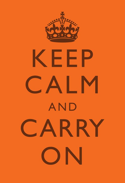 Laminated Keep Calm Carry On Motivational Inspirational WWII British Morale Bright Orange Brown Poster Dry Erase Sign 24x36