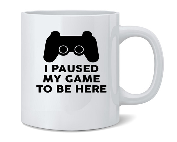 I Paused My Game To Be Here PS Controller Gamer Ceramic Coffee Mug Tea Cup Fun Novelty Gift 12 oz
