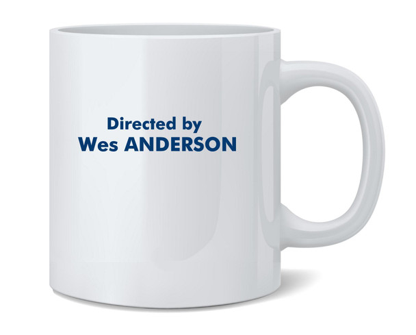 Directed by Wes Anderson Ceramic Coffee Mug Tea Cup Fun Novelty Gift 12 oz