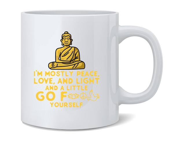 Im Mostly Peace Love Light & Little Go F Yourself Mug 12oz