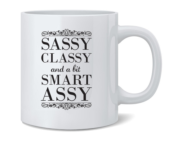 Sassy Classy Bit Smart Assy Gifts For Mom Coffee Mug 12oz