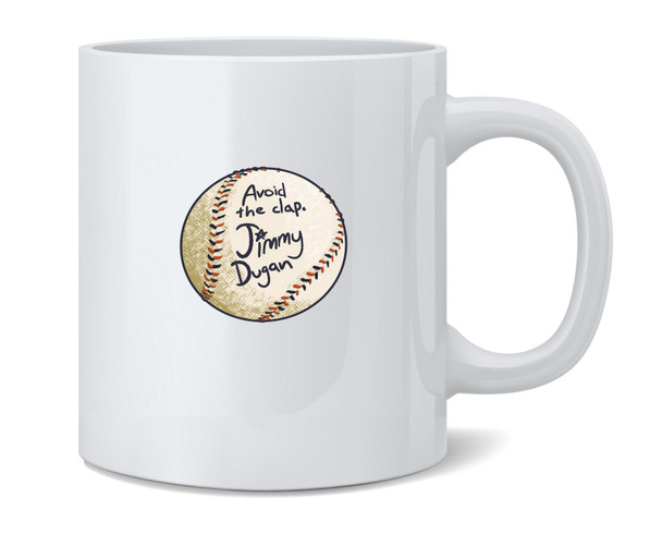Avoid Clap Jimmy Dugan Baseball Autograph Coffee Mug 12oz