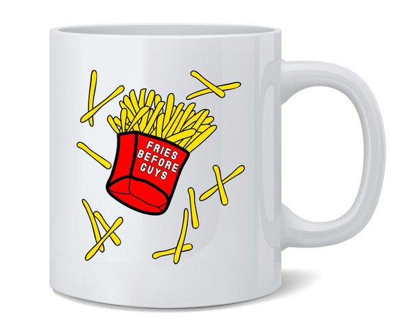 Fries Before Guys Funny Feminist Ceramic Coffee Mug Tea Cup Fun Novelty Gift 12 oz