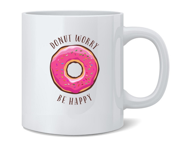 Donut Worry Be Happy Funny Pun Cute Coffee Mug Tea Cup 12oz