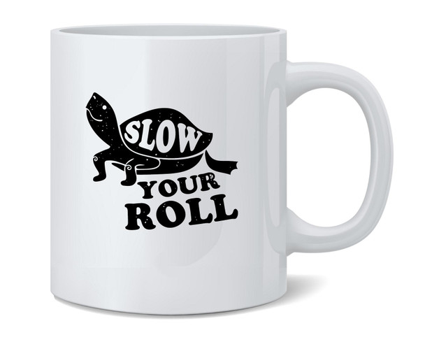 Slow your Roll Turtle Funny Retro Ceramic Coffee Mug Tea Cup Fun Novelty Gift 12 oz