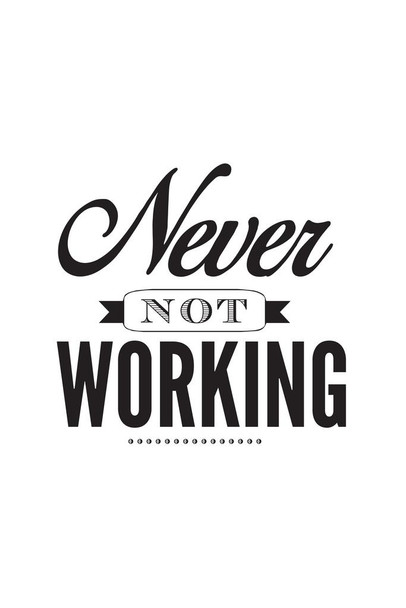 Never Not Working Motivational Thick Paper Sign Print Picture 8x12