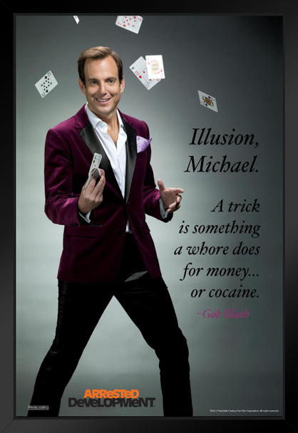 Arrested Development Gob Bluth Illusion Quote TV Show Series Funny Cool Wall Decor Art Print Black Wood Framed Poster 12x18