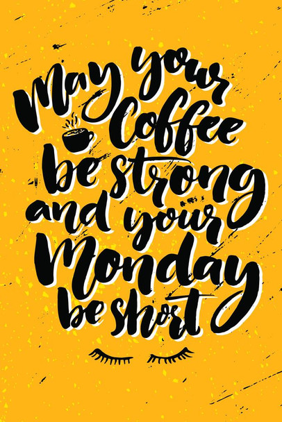May Your Coffee Be Strong And Your Monday Be Short Funny Motivational Thick Paper Sign Print Picture 8x12