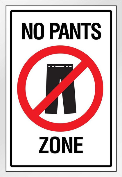 No Pants Zone Sign Funny White Wood Framed Poster 14x20