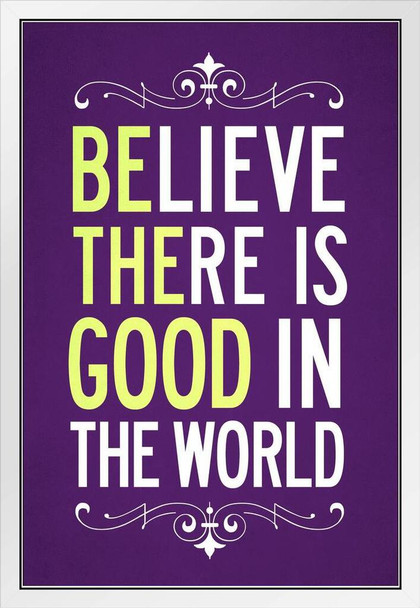 Believe There Is Good In The World Purple Famous Motivational Inspirational Quote White Wood Framed Poster 14x20