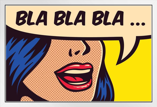 Bla Bla Bla Pop Art Comic Book Girl Talking Non Sense Gossip Illustration White Wood Framed Poster 20x14