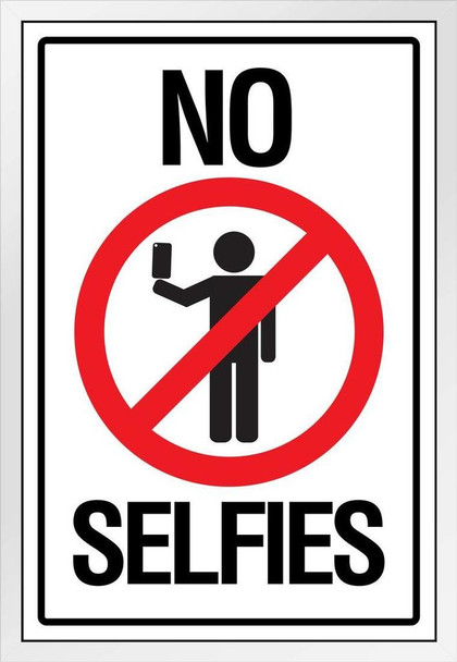 Warning Sign No Selfies Self Portraits Photo Camera Phone Social Networking White White Wood Framed Poster 14x20