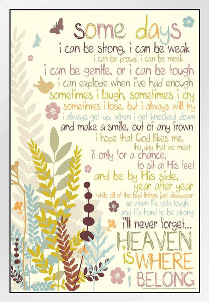 Some Days I Can Be Weak Heaven Is Where I Belong Religious White Wood Framed Art Poster 14x20
