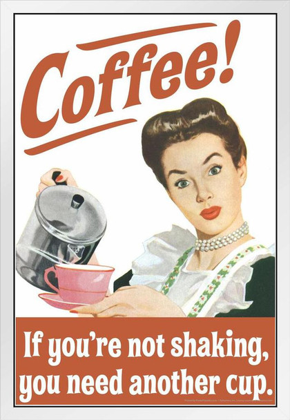 Coffee If Youre Not Shaking You Need Another Cup Humor White Wood Framed Poster 14x20