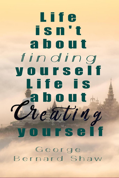 Life Is About Creating Yourself George Bernard Shaw Famous Motivational Inspirational Quote Thick Paper Sign Print Picture 8x12