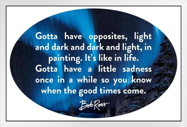 Bob Ross Gotta Have Opposites Famous Motivational Inspirational Quote Dark White Wood Framed Poster 14x20