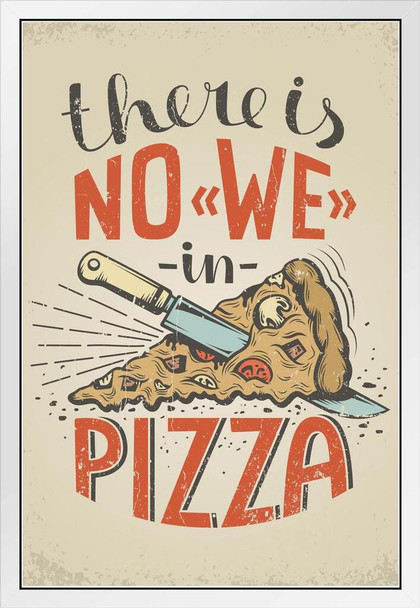 There Is No We In Pizza Funny Vintage White Wood Framed Poster 14x20