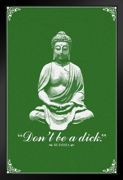 Dont Be A Dick. Buddha Script Funny Famous Motivational Inspirational Quote Stand or Hang Wood Frame Display 9x13
